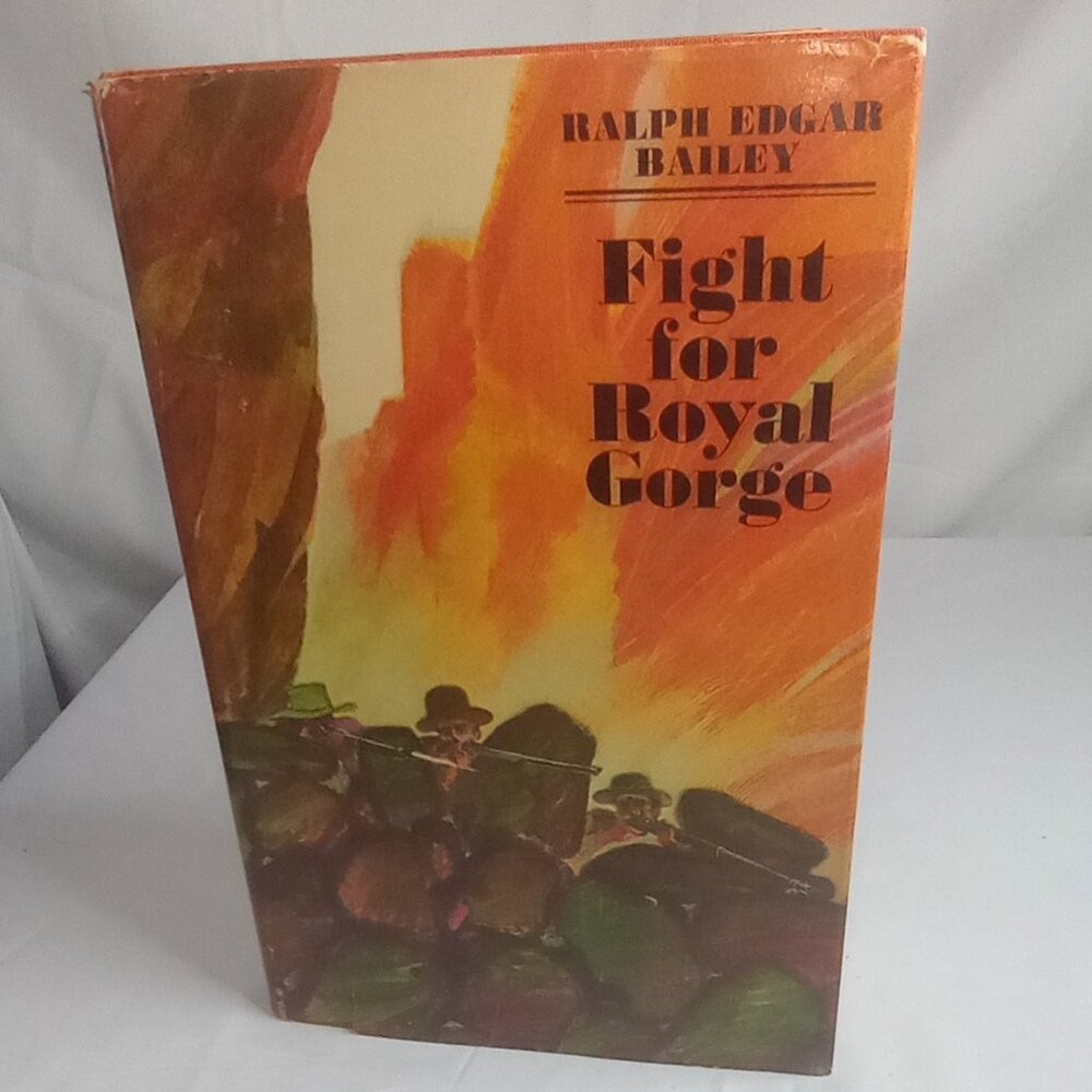 Fight for Royal Gorge Hardcover by Ralph Edgar Bailey 1968